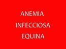 ANEMIA INFECCIOSA EQUINA POR EL DR ROBERTO FARRAS